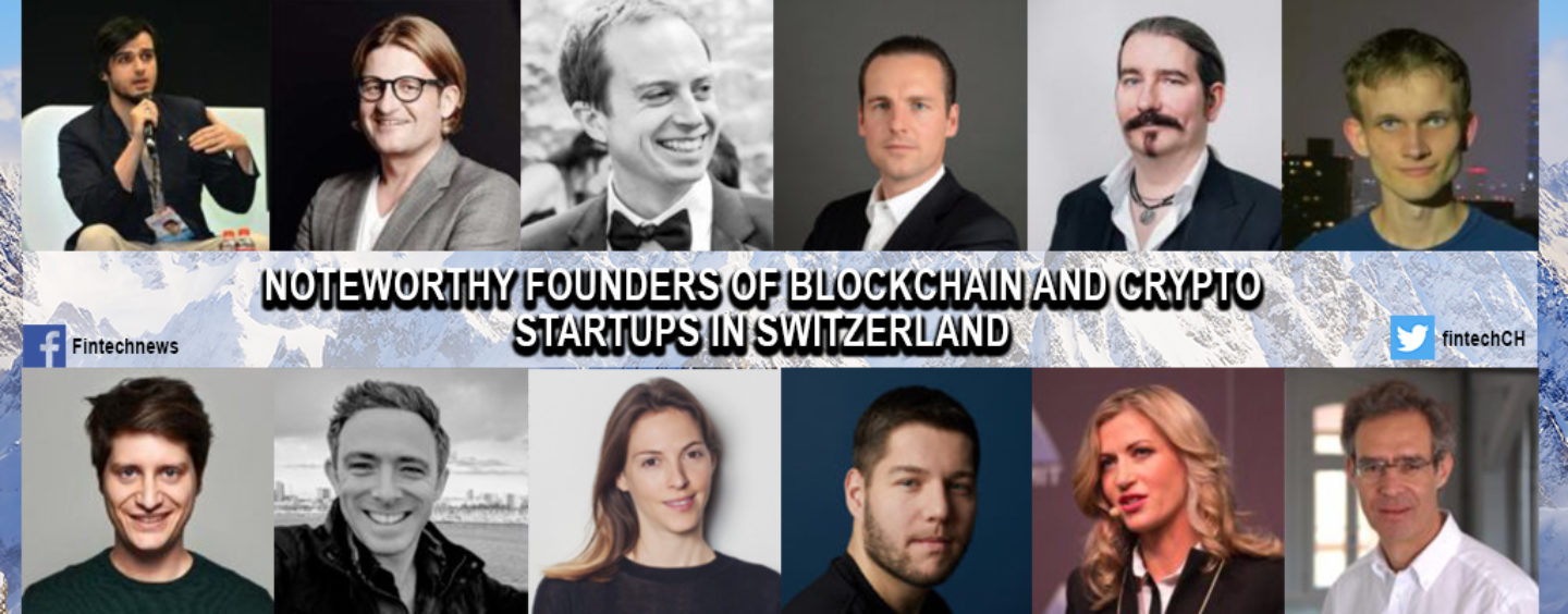 12 Noteworthy Founders of Blockchain and Crypto Startups in Switzerland |  FintechNewsCH